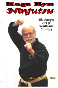 Koga Ryu Ninjutsu  - The Ancient Art of Stealth and Strategy (revised)