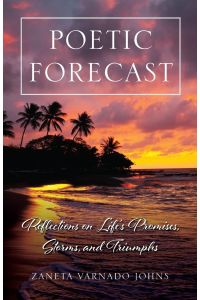 Poetic Forecast  - Reflections on Life's Promises, Storms, and Triumphs