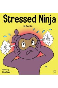 Stressed Ninja  - A Children's Book About Coping with Stress and Anxiety