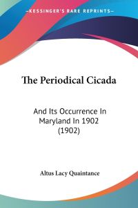 The Periodical Cicada  - And Its Occurrence In Maryland In 1902 (1902)