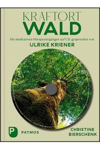 Kraftort Wald  - Mit meditativen Hörspaziergängen auf CD. Mit Musik von Ruth Langhans, gesprochen von Ulrike Kriener