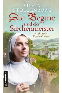 Die Begine und der Siechenmeister  - Historischer Kriminalroman
