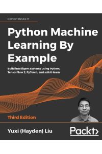 Python Machine Learning by Example - Third Edition - Build intelligent systems using Python, TensorFlow 2, PyTorch, and scikit-learn