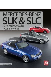 Mercedes-Benz SLK & SLC  - Alle Generationen, alle Baujahre