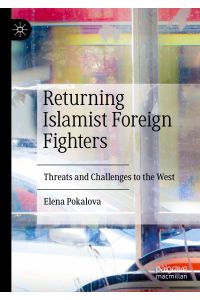 Returning Islamist Foreign Fighters  - Threats and Challenges to the West