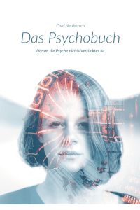 Das Psychobuch  - Warum die Psyche nichts Verrücktes ist.