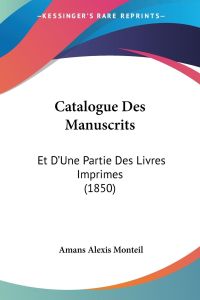 Catalogue Des Manuscrits  - Et D'Une Partie Des Livres Imprimes (1850)