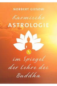 Karmische Astrologie  - Im Spiegel der Lehre des Buddha