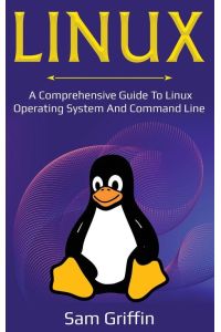 Linux  - A Comprehensive Guide to Linux Operating System and Command Line