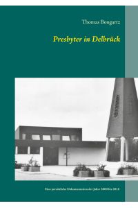 Presbyter in Delbrück  - Eine persönliche Dokumentation der Jahre 2000 bis 2016