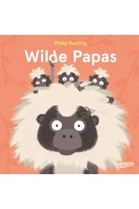 Wilde Papas  - Ein Sachbilderbuch ab 3 Jahren über tierisch tolle Papas