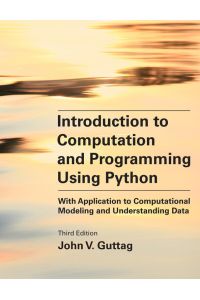Introduction to Computation and Programming Using Python, third edition - With Application to Computational Modeling and Understanding Data