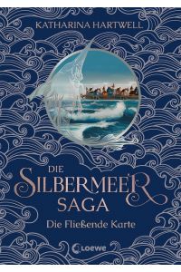 Die Silbermeer-Saga (Band 2) - Die Fließende Karte  - Zweiter Band des bildgewaltigen Nordic-Fantasy-Epos