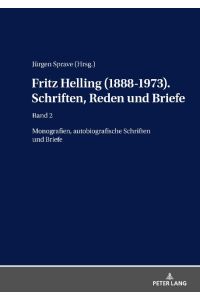 Fritz Helling (1888-1973). Schriften, Reden und Briefe  - Band 2: Monografien, autobiografische Schriften und Briefe