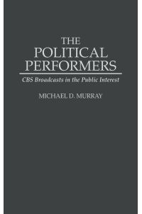 The Political Performers  - CBS Broadcasts in the Public Interest