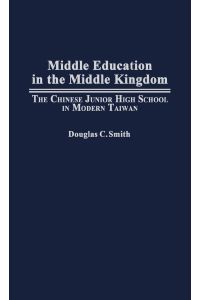 Middle Education in the Middle Kingdom  - The Chinese Junior High School in Modern Taiwan