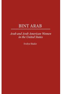 Bint Arab  - Arab and Arab American Women in the United States