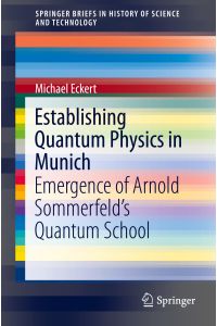 Establishing Quantum Physics in Munich  - Emergence of Arnold Sommerfeld¿s Quantum School
