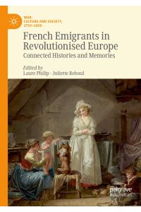 French Emigrants in Revolutionised Europe  - Connected Histories and Memories