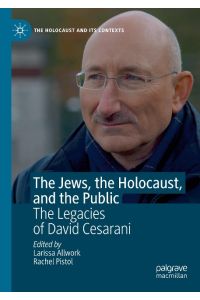 The Jews, the Holocaust, and the Public  - The Legacies of David Cesarani