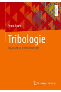 Tribologie  - prägnant und praxisrelevant