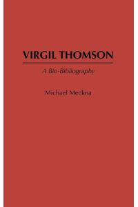 Virgil Thomson  - A Bio-Bibliography