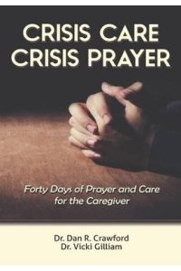 Crisis Care Crisis Prayer  - Forty Days of Care and Prayer for the Caregiver