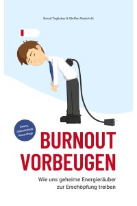Burnout vorbeugen  - Wie uns geheime Energieräuber zur Erschöpfung treiben