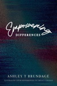 Empowering Differences - Leveraging Your Differences To Impact Change