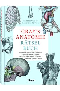 GRAY'S ANATOMIE RÄTSELBUCH  - Lösen Sie viele ausgefeilte Rätsel, um zu entdecken, wie der menschliche Körper funktioniert