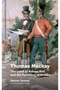 Thomas MacKay  - The Laird of Rideau Hall and the Founding of Ottawa