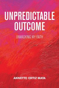 Unpredictable Outcome  - Unmasking My Faith