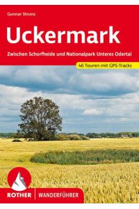 Uckermark  - Zwischen Schorfheide und Nationalpark Unteres Odertal. 52 Touren. Mit GPS-Tracks
