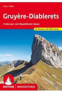 Gruyère - Diablerets  - Freiburger und Waadtländer Alpen. 60 Touren mit GPS-Tracks