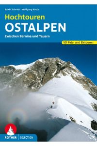 Hochtouren Ostalpen  - 101 Fels- und Eistouren zwischen Bernina und Tauern