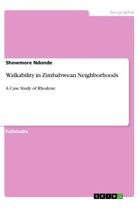 Walkability in Zimbabwean Neighborhoods  - A Case Study of Rhodene