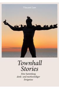 Townhall Stories  - Eine Sammlung denk- und merkwürdiger Ereignisse