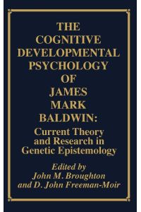 The Cognitive Developmental Psychology of James Mark Baldwin  - Current Theory and Research in Genetic Epistemology