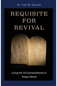 Requisite for Revival  - Living the 10 Commandments in Today's World