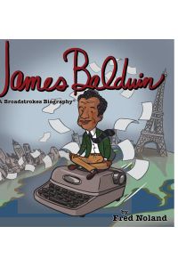 James Baldwin  - A Broadstrokes Biography