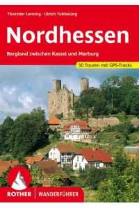 Nordhessen  - Bergland zwischen Kassel und Marburg. 50 Touren mit GPS-Tracks