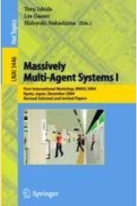 Massively Multi-Agent Systems I  - First International Workshop, MMAS 2004, Kyoto, Japan, December 10-11, 2004, Revised Selected and Invited Papers