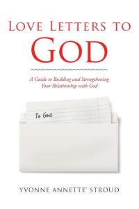 Love Letters to God  - A Guide to Building and Strengthening Your Relationship with God