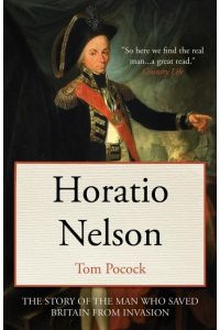 Horatio Nelson  - The story of the man who saved Britain from invasion