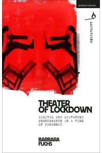 Theater of Lockdown - Digital and Distanced Performance in a Time of Pandemic