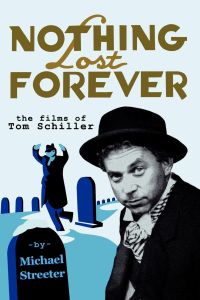 Nothing Lost Forever  - The Films of Tom Schiller