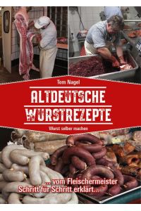 Altdeutsche Wurstrezepte  - Wurst selber machen