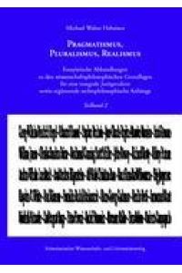Pragmatismus, Pluralismus, Realismus  - Essayistische Abhandlungen zu den wissenschaftsphilosophischen Grundlagen für eine integrale Jurisprudenz sowie ergänzende rechtsphilosophische Anhänge