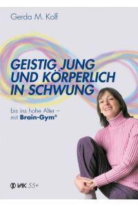 Geistig jung und körperlich in Schwung  - Bis ins hohe Alter mit Brain Gym