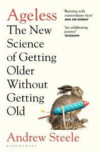 Ageless  - The New Science of Getting Older Without Getting Old